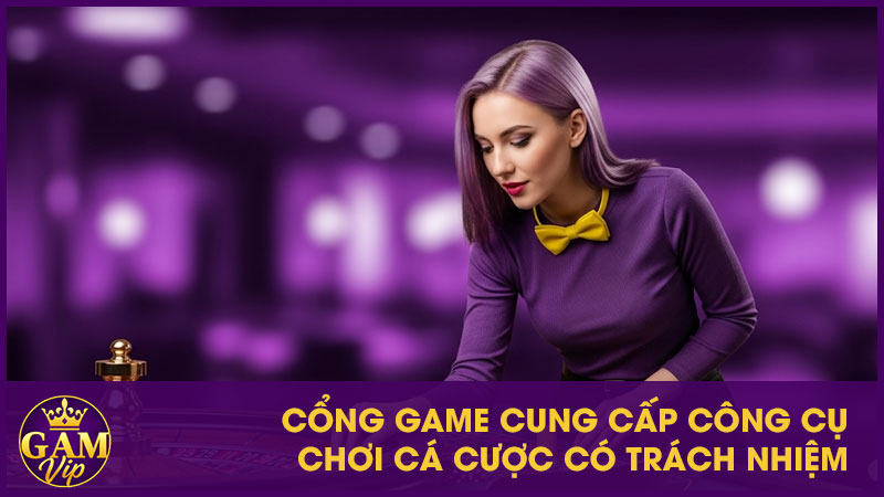 Chơi Cá Cược Có Trách Nhiệm Gamvip: Chơi Vui Chơi Khỏe 2 Cổng game cung cấp công cụ chơi cá cược có trách nhiệm