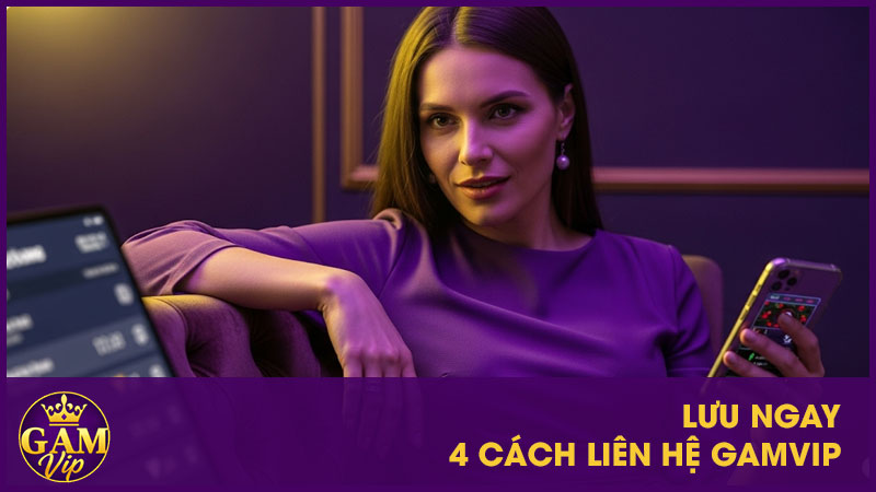 Liên Hệ GamVip Nhanh Chóng: 4 Cách Hỗ Trợ 24/7, Địa Chỉ & Số Điện Thoại 1 Lưu ngay 4 cách liên hệ GamVip