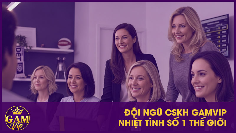 Liên Hệ GamVip Nhanh Chóng: 4 Cách Hỗ Trợ 24/7, Địa Chỉ & Số Điện Thoại 3 Đội ngũ CSKH GamVip nhiệt tình số 1 thế giới